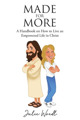 Book cover of Made for More: A Handbook on How to Live an Empowered Life in Christ! by Woedl, Julie