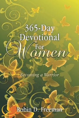365-Day Devotional for Women: Becoming a Warrior by Robin D. Freeman book cover