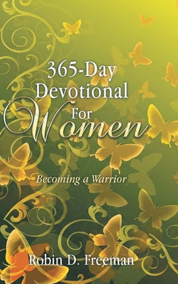 365-Day Devotional for Women: Becoming a Warrior by Robin D. Freeman book cover