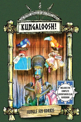 Book cover of Kungaloosh!: The Mythic Jungles of Walt Disney World by Korkis, Jim