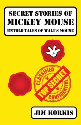 Secret Stories of Mickey Mouse: Untold Tales of Walt's Mouse by Jim Korkis book cover