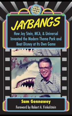 Book cover of JayBangs: How Jay Stein, MCA, & Universal Invented the Modern Theme Park and Beat Disney at Its Own Game by Gennawey, Sam