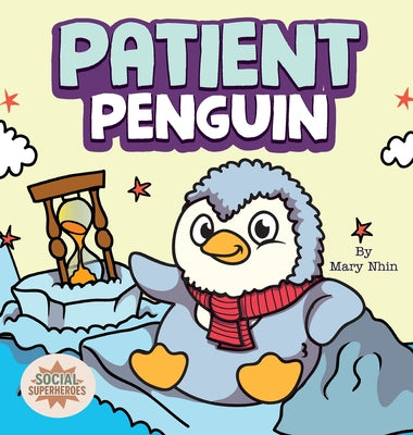 Book cover of Patient Penguin: A Social Superhero's Rhyming Read Aloud to Waiting Calmly by Nhin, Mary