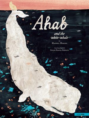 Ahab and the White Whale by Marsol, Manuel book cover