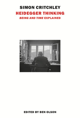Heidegger Thinking: 'Being and Time' Explained by Simon Critchley book cover