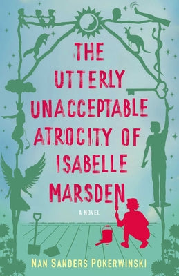 Book cover of The Utterly Unacceptable Atrocity of Isabelle Marsden by Sanders Pokerwinski, Nan