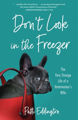 Book cover of Don't Look in the Freezer: The Very Strange Life of a Veterinarian's Wife by Eddington, Patti