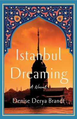 Istanbul Dreaming by Denise Derya Brandt book cover