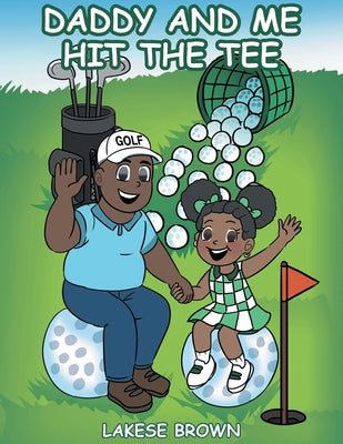 Daddy and Me Hit the Tee by Lakese Brown book cover