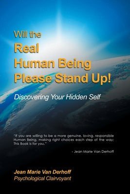 Book cover of Will the Real Human Being Please Stand Up!: Discovering Your Hidden Self by Van Derhoff, Jean Marie