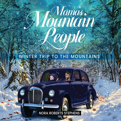 Book cover of Mama's Mountain People: Winter Trip to the Mountains by Stephens, Nora Roberts