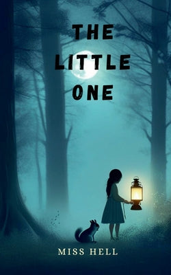 The little one: "A Journey of Love and Loss with a Loyal Companion" by Miss Hell book cover