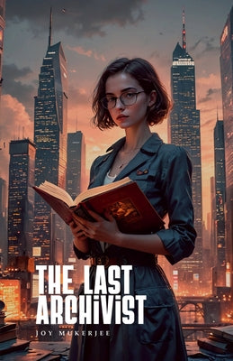 Book cover of The Last Archivist by Joy Mukerjee