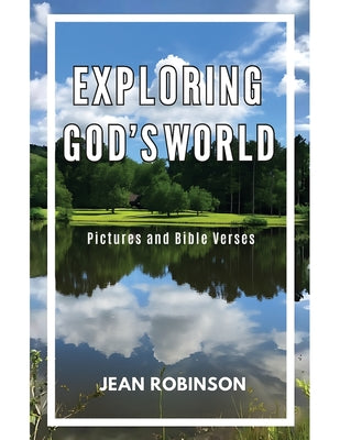 Exploring God's World: Pictures and Bible Verses by Jean Robinson book cover