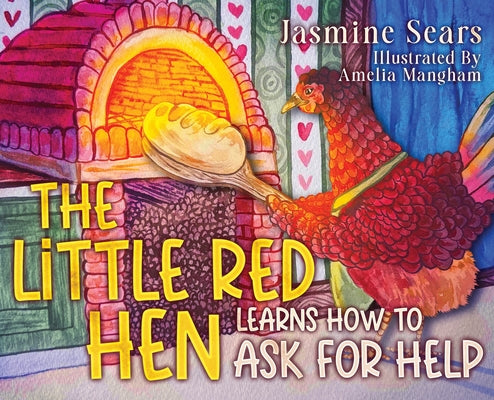 Book cover of The Little Red Hen Learns How to Ask for Help by Sears, Jasmine