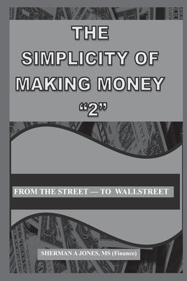 Book cover of The Simplicity of Making Money "2" by Jones, Sherman A.