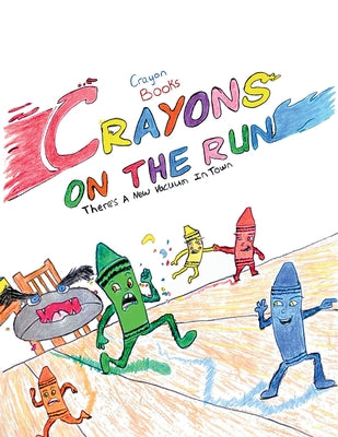 Book cover of Crayon Books: Crayons on the Run by Parker, Cameron