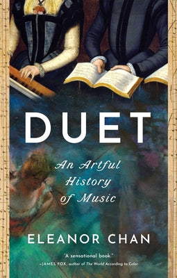 Book cover of Duet: An Artful History of Music by Chan, Eleanor