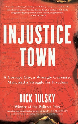 Book cover of Injustice Town: A Corrupt City, a Wrongly Convicted Man, and a Struggle for Freedom by Tulsky, Rick