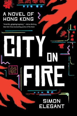City on Fire: A Novel of Hong Kong by Simon Elegant book cover