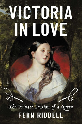 Victoria in Love: The Private Passion of a Queen by Fern Riddell book cover