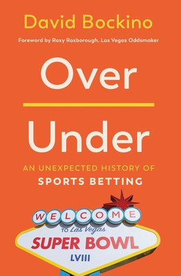Over/Under: An Unexpected History of Sports Betting by Bockino, David book cover