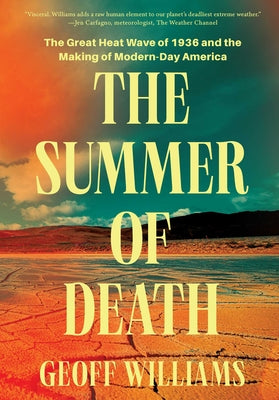 The Summer of Death: The Great Heat Wave of 1936 and the Making of Modern-Day America by Williams, Geoff book cover