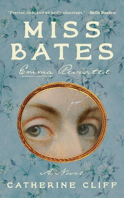 Miss Bates: Emma Revisited: A Novel by Cliff, Catherine book cover