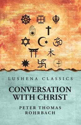 Book cover of Conversation with Christ by Peter Thomas Rohrbach