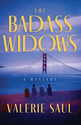 Book cover of The Badass Widows: A Mystery by Saul, Valerie