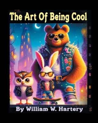Book cover of The Art of Being Cool by Hartery, William