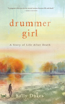 Book cover of Drummer Girl: A Story of Life After Death by Dukes, Sally