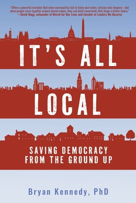 It's All Local: Saving Democracy from the Ground Up