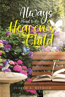 Always Meant to Be Heaven's Child by Judith A. Ditrich book cover