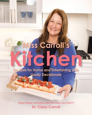 Miss Carroll's Kitchen: Recipes for Home and Entertaining with Godly Devotionals by Clara Carroll book cover