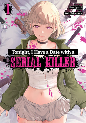 Book cover of Tonight, I Have a Date with a Serial Killer Vol. 1 by Iguchi, Kon