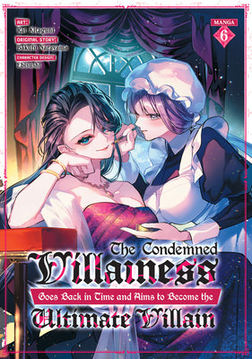 Book cover of The Condemned Villainess Goes Back in Time and Aims to Become the Ultimate Villain (Manga) Vol. 6 by Narayama, Bakufu