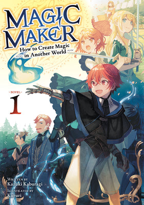 Book cover of Magic Maker: How to Create Magic in Another World (Light Novel) Vol. 1 by Kaburagi, Kazuki