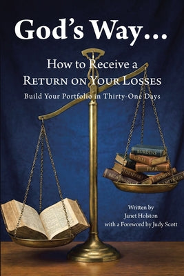 Book cover of God's Way...: How to Receive a RETURN ON YOUR LOSSES, Build Your Portfolio in Thirty-One Days by Holston, Janet