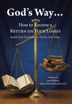 Book cover of God's Way...: How to Receive a RETURN ON YOUR LOSSES, Build Your Portfolio in Thirty-One Days by Holston, Janet