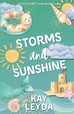 Storms & Sunshine: A Sweet Summer Romance Novella: A Cozy Summer Romance Novella by Kay Leyda Leyda book cover