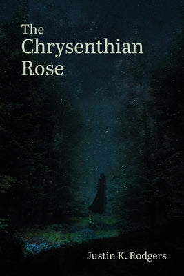 Book cover of The Chrysenthian Rose by Rodgers, Justin K.