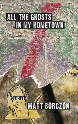 Book cover of All the Ghosts in My Hometown by Borczon, Matt