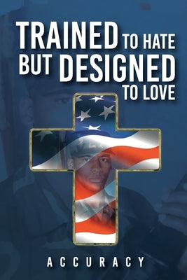Trained To Hate But Designed To Love by , Accuracy book cover