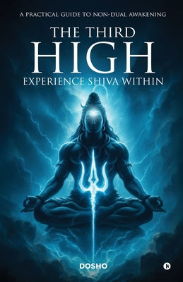 The Third High: Experience Shiva Within: A Practical Guide to Non-Dual Awakening by Dosho book cover