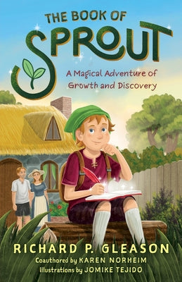Book cover of The Book of Sprout: A Magical Adventure of Growth and Discovery by Norheim, Karen
