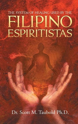 The System of Healing Used by the Filipino Espiritistas by Scott M. Taubold book cover