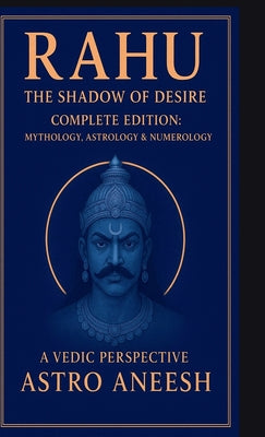 Book cover of Rahu The Shadow Of Desire: Mythology, Astrology & Numerology by Astro Aneesh