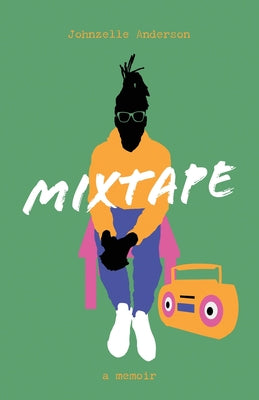 Book cover of Mixtape: A Memoir by Anderson, Johnzelle