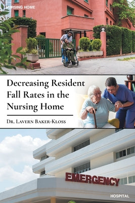 Decreasing Resident Fall Rates in the Nursing Home by Lavern Baker-Kloss book cover